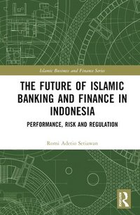 bokomslag The Future of Islamic Banking and Finance in Indonesia