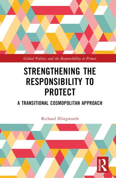 Richard Illingworth - Strengthening the Responsibility to Protect, Inbunden