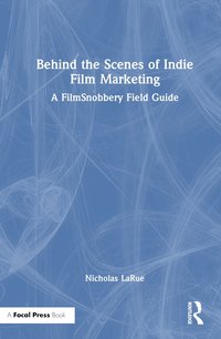 bokomslag Behind the Scenes of Indie Film Marketing