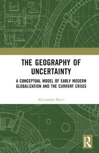 bokomslag The Geography of Uncertainty