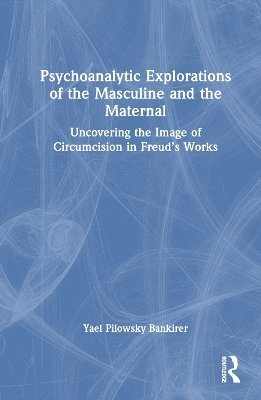 Psychoanalytic Explorations of the Masculine and the Maternal 1