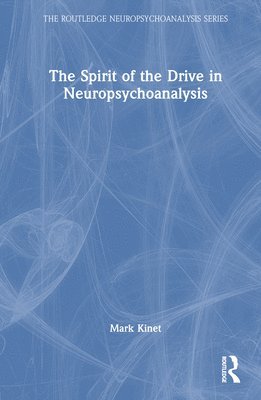 bokomslag The Spirit of the Drive in Neuropsychoanalysis