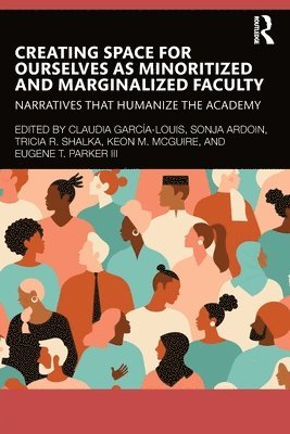 Creating Space for Ourselves as Minoritized and Marginalized Faculty 1