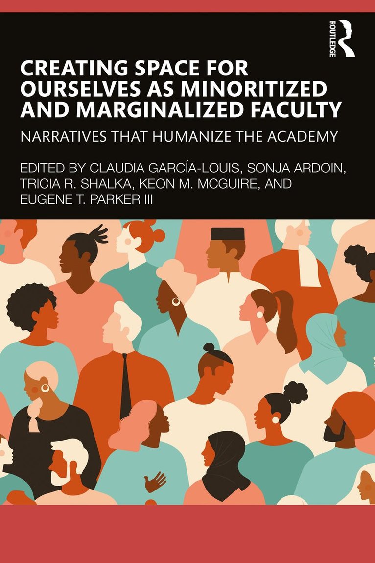 Creating Space for Ourselves as Minoritized and Marginalized Faculty 1