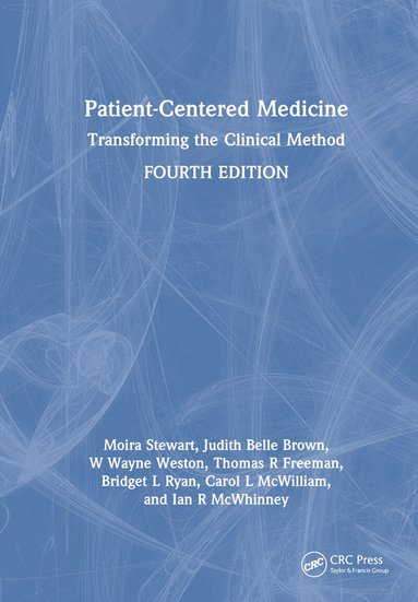 Moira Stewart, Judith Belle Brown, W. Wayne Weston, Thomas Freeman, Bridget L. Ryan, Carol L. McWilliam, Ian R. McWhinney - Patient-Centered Medicine, Inbunden