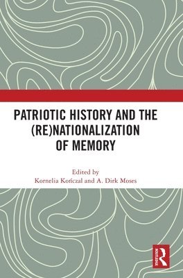 bokomslag Patriotic History and the (Re)Nationalization of Memory