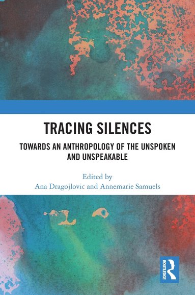 Ana Dragojlovic, Annemarie Samuels - Tracing Silences, Inbunden