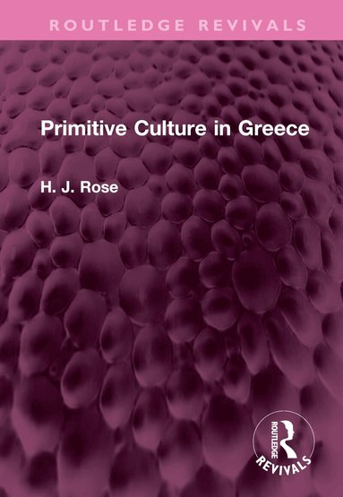 H. Rose - Primitive Culture in Greece, Inbunden