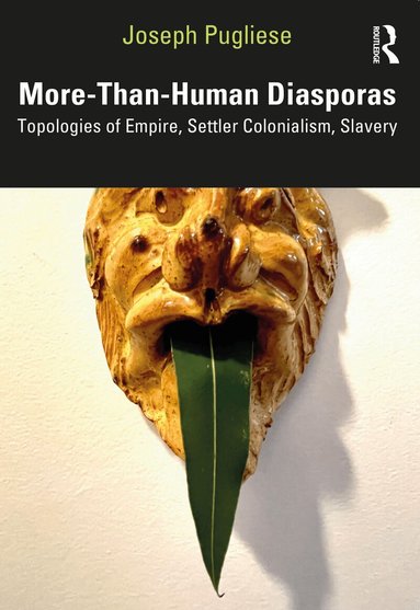 Joseph Pugliese - More-Than-Human Diasporas, Häftad