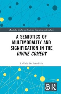 bokomslag A Semiotics of Multimodality and Signification in the Divine Comedy