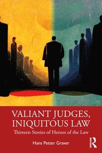 bokomslag Valiant Judges, Iniquitous Law