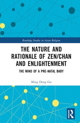 bokomslag The Nature and Rationale of Zen/Chan and Enlightenment