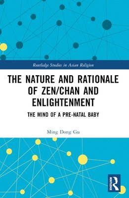 bokomslag The Nature and Rationale of Zen/Chan and Enlightenment