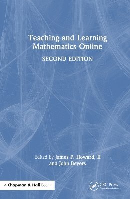 James P. Howard, II, John F. Beyers, USA) Howard, II, James P. (Johns Hopkins Applied Physics Laboratory, USA) Beyers, John F. (University of Maryland Global Campus, James P. Howard II - Teaching and Learning Mathematics Online, Inbunden