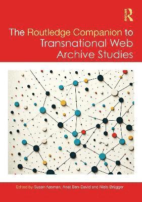 Susan Aasman, Anat Ben-David, Niels Brügger, Denmark) Brugger, Niels (Aarhus University - Routledge Companion to Transnational Web Archive Studies, Inbunden