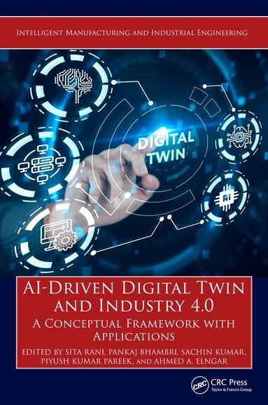Sita Rani, Pankaj Bhambri, Sachin Kumar, Piyush Kumar Pareek, Ahmed A. Elngar - AI-Driven Digital Twin and Industry 4.0, Häftad