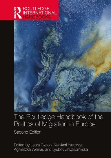 Laura Cleton, Nahikari Irastorza, Agnieszka Weinar, Lyubov Zhyznomirska - Routledge Handbook of the Politics of Migration in Europe, Inbunden