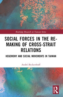 bokomslag Social Forces in the Re-Making of Cross-Strait Relations