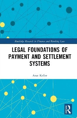 Anat Keller - Legal Foundations of Payment and Settlement Systems, Inbunden