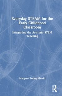 bokomslag Everyday STEAM for the Early Childhood Classroom