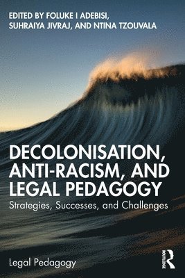 Decolonisation, Anti-Racism, and Legal Pedagogy 1