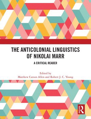 bokomslag The Anticolonial Linguistics of Nikolai Marr