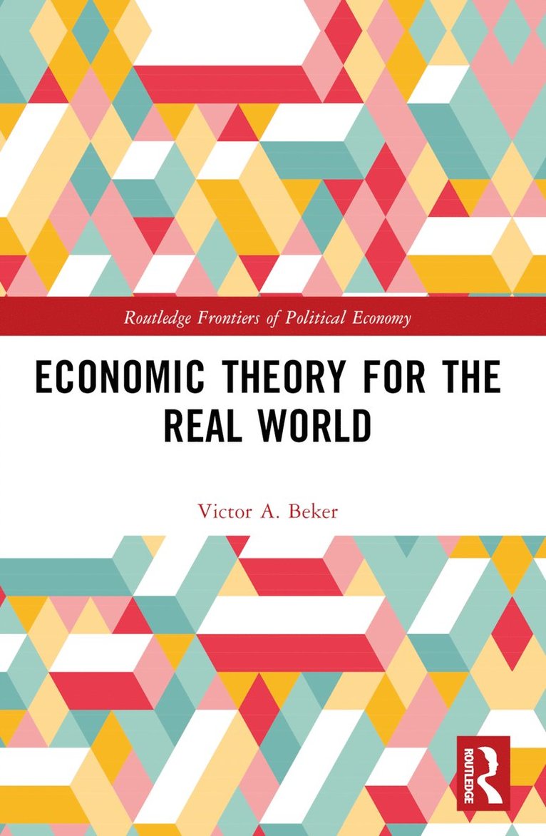 Victor A. Beker, Argentina) Beker, Victor A. (Universidad de Buenos Aires - Economic Theory for the Real World, Häftad