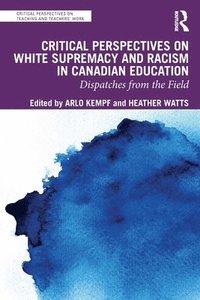bokomslag Critical Perspectives on White Supremacy and Racism in Canadian Education