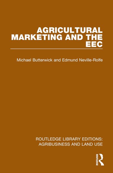 Michael Butterwick, Edmund Neville-Rolfe - Agricultural Marketing and the EEC, Häftad