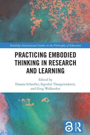 Donata Schoeller, Sigridur Thorgeirsdottir, Greg Walkerden - Practicing Embodied Thinking in Research and Learning, Inbunden