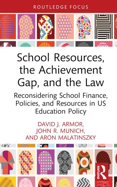 David J. Armor, John R. Munich, Aron Malatinszky - School Resources, the Achievement Gap, and the Law, Inbunden