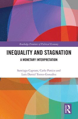 Santiago Capraro, Carlo Panico, Luis Torres-González, Luis Torres-Gonzalez - Inequality and Stagnation, Inbunden