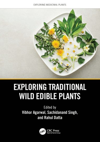 Vibhor Agarwal, Sachidanand Singh, Rahul Datta - Exploring Traditional Wild Edible Plants, Inbunden