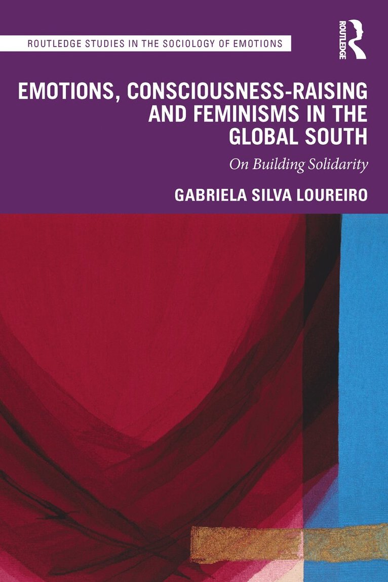 Gabriela Silva Loureiro - Emotions, Consciousness-Raising and Feminisms in the Global South, Häftad. Tillgänglighet: Lägg i varukorg