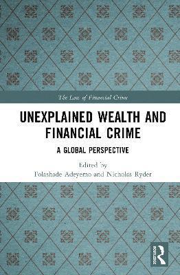 bokomslag Unexplained Wealth and Financial Crime