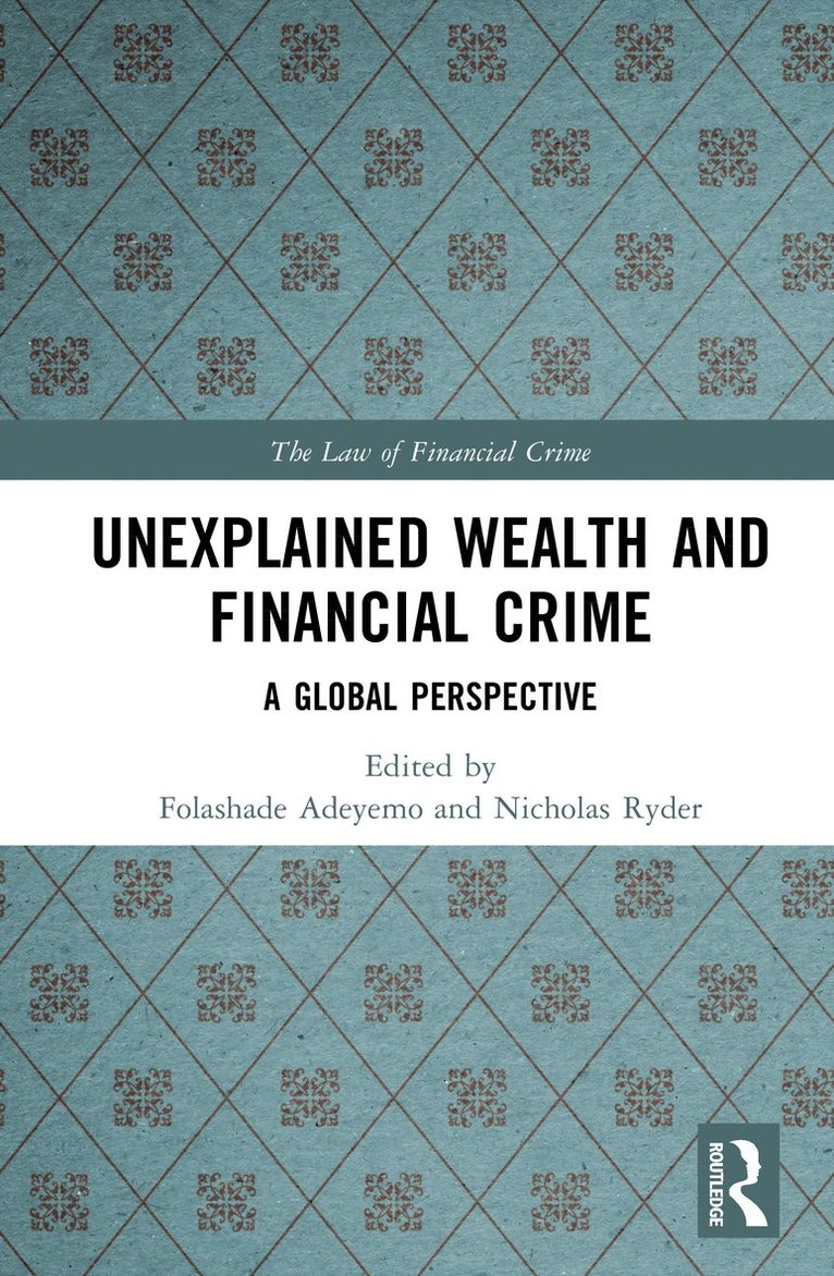 Folashade Adeyemo, Nicholas Ryder, UK) Ryder, Nicholas (Nicholas Ryder is Professor in Financial Crime, the School of Law and Politics, Cardiff University - Unexplained Wealth and Financial Crime, Inbunden