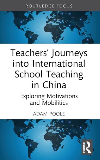 Adam Poole - Teachers’ Journeys into International School Teaching in China, Häftad