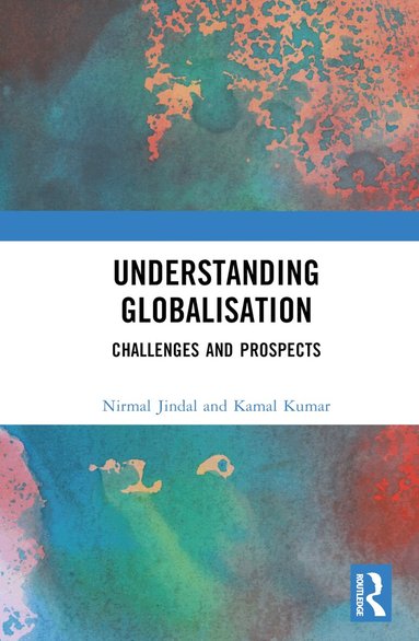 Nirmal Jindal, Kamal Kumar - Understanding Globalisation, Inbunden