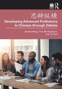 bokomslag  Developing Advanced Proficiency in Chinese through Debate