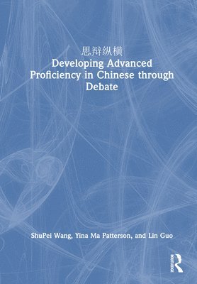  Developing Advanced Proficiency in Chinese through Debate 1