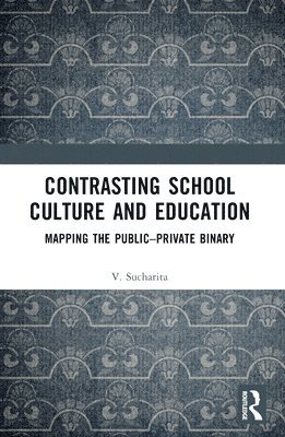 V. Sucharita - Contrasting School Culture and Education, Häftad