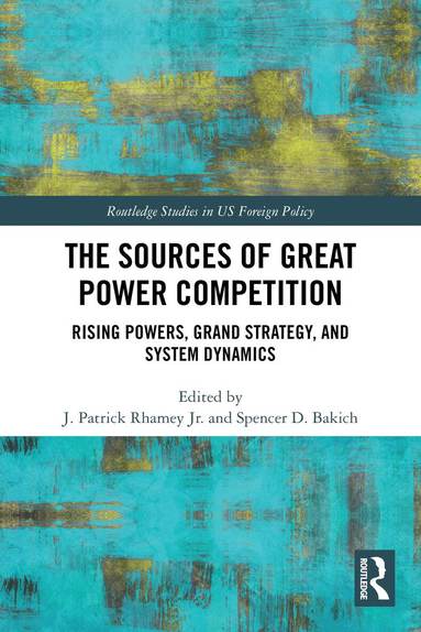 J. Patrick Rhamey Jr., Spencer D. Bakich - Sources of Great Power Competition, Häftad