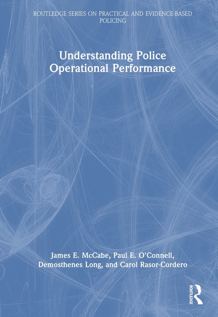 James E. McCabe, Paul E. O'Connell, Demosthenes Long, Carol Rasor-Cordero, USA) O'Connell, Paul E. (Iona College, New Rochelle, New York - Understanding Police Operational Performance, Inbunden