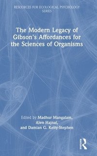 bokomslag The Modern Legacy of Gibson's Affordances for the Sciences of Organisms