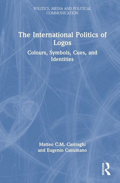 Matteo C.M. Casiraghi, Eugenio Cusumano - International Politics of Logos, Inbunden