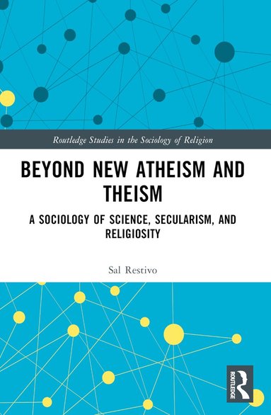 Sal Restivo - Beyond New Atheism and Theism, Häftad