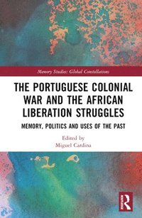 bokomslag The Portuguese Colonial War and the African Liberation Struggles