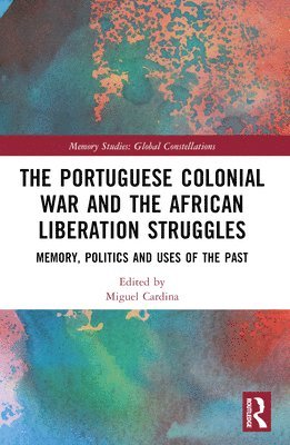 bokomslag The Portuguese Colonial War and the African Liberation Struggles