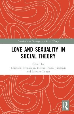 Emiliano Bevilacqua, Mariano Longo, Michael Hviid Jacobsen, Italy) Bevilacqua, Emiliano (University of Salento, Italy) Longo, Mariano (University of Salento, Denmark) Jacobsen, Michael Hviid (Aalborg University - Love and Sexuality in Social Theory, Inbunden