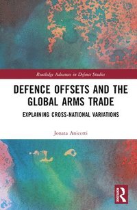 bokomslag Defence Offsets and the Global Arms Trade